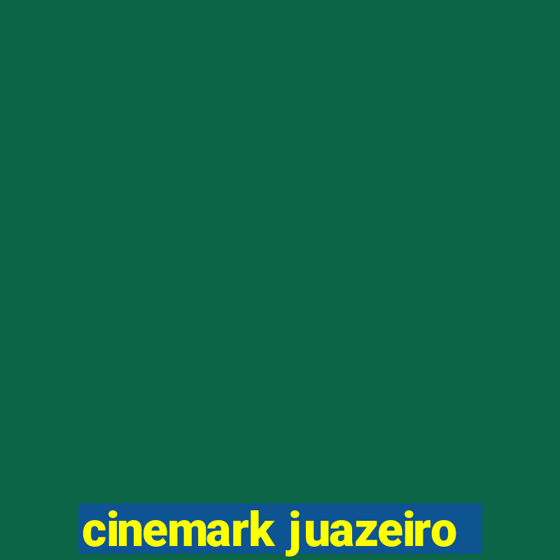 cinemark juazeiro